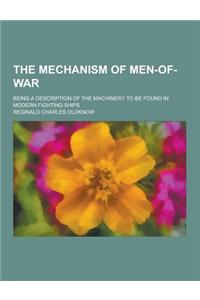 The Mechanism of Men-Of-War; Being a Description of the Machinery to Be Found in Modern Fighting Ships