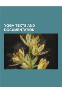 Yoga Texts and Documentation: Upanishads, Bhagavad Gita, Yoga Sutras of Patanjali, Ananda Sutram, Yoga Vasistha, Kundalini: The Evolutionary Energy