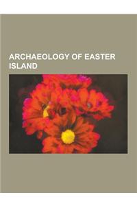Archaeology of Easter Island: Archaeological Sites in Easter Island, Rongorongo, Decipherment of Rongorongo, Yuri Knorozov, William Mulloy, Moai, Ro