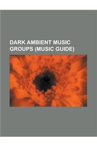 Dark Ambient Music Groups (Music Guide)