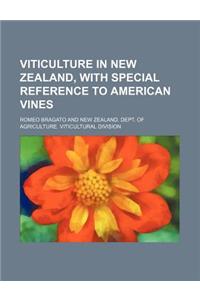 Viticulture in New Zealand, with Special Reference to American Vines