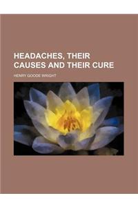 Headaches, Their Causes and Their Cure