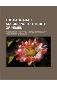 The Haggadah According to the Rite of Yemen; Together with the Arabic-Hebrew Commentary