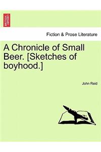 A Chronicle of Small Beer. [Sketches of Boyhood.]