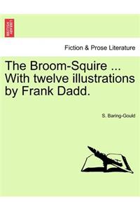 The Broom-Squire ... with Twelve Illustrations by Frank Dadd.