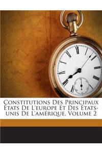 Constitutions Des Principaux États De L'europe Et Des États-unis De L'amérique, Volume 2