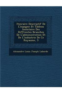 Itin Raire Descriptif de L'Espagne Et Tableau L Mentaire Des Diff Rentes Branches de L'Administration Et de L'Industrie de Ce Royaume, 5