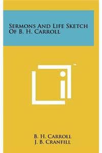 Sermons And Life Sketch Of B. H. Carroll