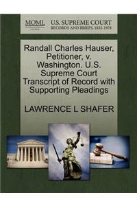 Randall Charles Hauser, Petitioner, V. Washington. U.S. Supreme Court Transcript of Record with Supporting Pleadings
