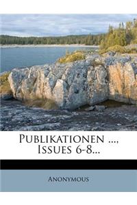 Publikationen ..., Issues 6-8...