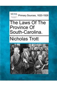 Laws Of The Province Of South-Carolina.
