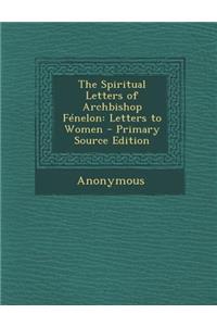 Spiritual Letters of Archbishop Fenelon
