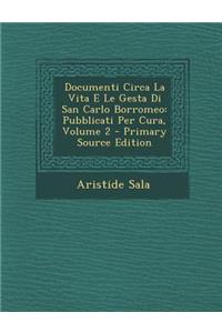Documenti Circa La Vita E Le Gesta Di San Carlo Borromeo