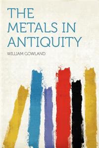 The Metals in Antiquity