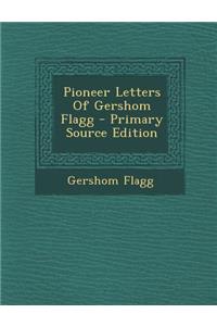 Pioneer Letters of Gershom Flagg