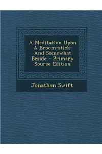 A Meditation Upon a Broom-Stick