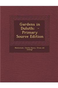 Gardens in Duluth; - Primary Source Edition