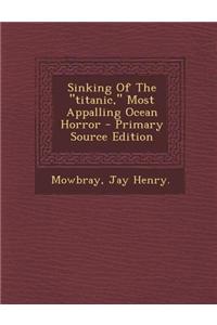 Sinking of the Titanic, Most Appalling Ocean Horror