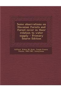 Some Observations on Hawaiian Forests and Forest Cover in Their Relation to Water Supply