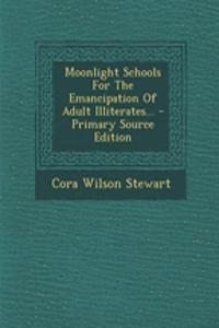 Moonlight Schools for the Emancipation of Adult Illiterates...