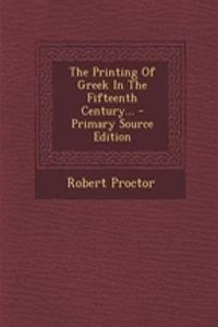 The Printing of Greek in the Fifteenth Century...