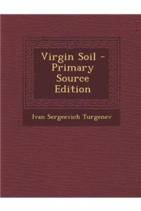 Virgin Soil - Primary Source Edition