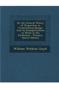 On the General Theory of Proportion in Architectural Design: And Its Exemplification in Detail in the Parthenon