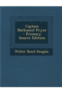 Captain Nathaniel Pryor - Primary Source Edition