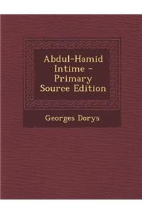Abdul-Hamid Intime - Primary Source Edition