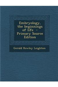 Embryology, the Beginnings of Life