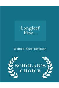 Longleaf Pine... - Scholar's Choice Edition