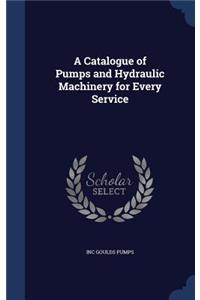 Catalogue of Pumps and Hydraulic Machinery for Every Service