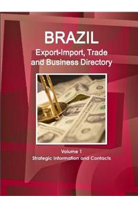 Brazil Export-Import, Trade and Business Directory Volume 1 Strategic Information and Contacts