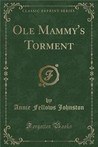OLE Mammy's Torment (Classic Reprint)