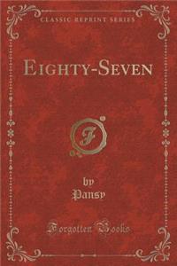Eighty-Seven (Classic Reprint)