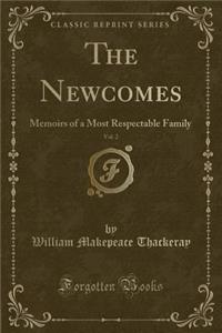 The Newcomes, Vol. 2: Memoirs of a Most Respectable Family (Classic Reprint)