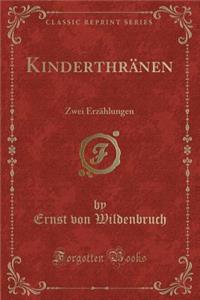 Kinderthrï¿½nen: Zwei Erzï¿½hlungen (Classic Reprint)