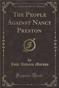 The People Against Nancy Preston (Classic Reprint)