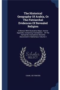 Historical Geography Of Arabia, Or The Patriarchal Evidences Of Revealed Religion