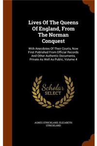 Lives Of The Queens Of England, From The Norman Conquest