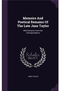 Memoirs And Poetical Remains Of The Late Jane Taylor