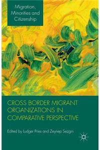Cross Border Migrant Organizations in Comparative Perspective