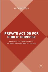 Private Action for Public Purpose: Examining the Growth of Falck, the World's Largest Rescue Company