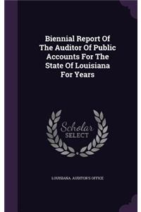 Biennial Report Of The Auditor Of Public Accounts For The State Of Louisiana For Years