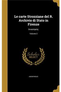 Le carte Strozziane del R. Archivio di Stato in Firenze