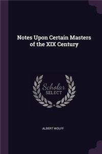 Notes Upon Certain Masters of the XIX Century