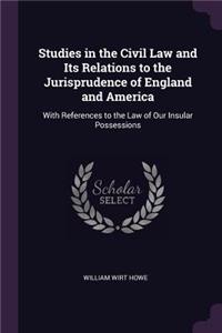 Studies in the Civil Law and Its Relations to the Jurisprudence of England and America