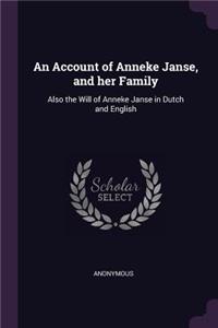 An Account of Anneke Janse, and her Family: Also the Will of Anneke Janse in Dutch and English