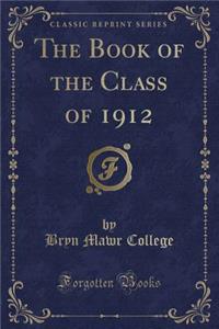 The Book of the Class of 1912 (Classic Reprint)