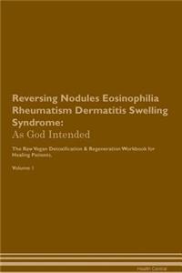Reversing Nodules Eosinophilia Rheumatism Dermatitis Swelling Syndrome